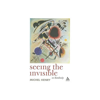 Seeing the Invisible - by Michel Henry (Paperback)