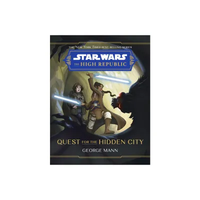 Star Wars: The High Republic: Quest for the Hidden City - (Star Wars: The High Republic (Middle Grade)) by George Mann (Hardcover)