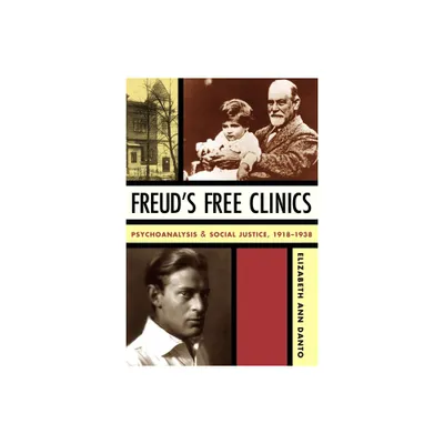 Freuds Free Clinics - by Elizabeth Ann Danto (Paperback)