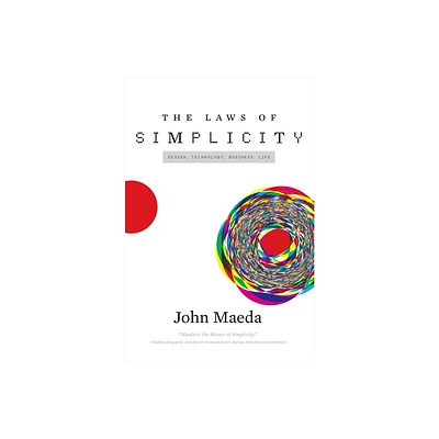 The Laws of Simplicity - (Simplicity: Design, Technology, Business, Life) by John Maeda (Paperback)