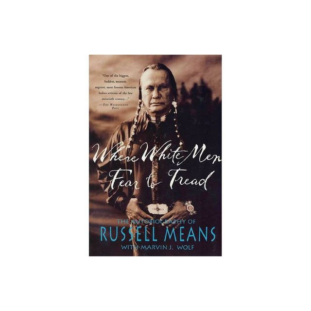 Where White Men Fear to Tread - by Russell Means & Marvin Wolf (Paperback)