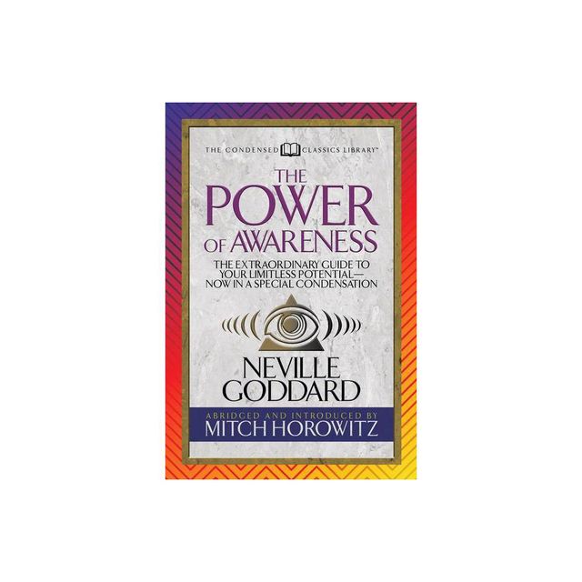 The Power of Awareness (Condensed Classics) - by Neville & Mitch Horowitz (Paperback)