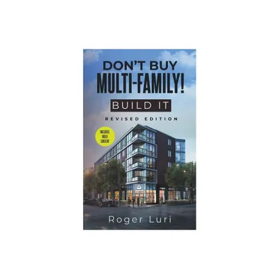 Dont Buy Multi-Family! Build It - by Roger Luri (Paperback)