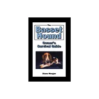 The Basset Hound Owners Survival Guide - (Your Happy Healthy Pet Guides) by Diane Morgan (Hardcover)