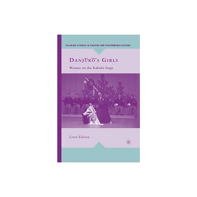 Danj?r?s Girls - (Palgrave Studies in Theatre and Performance History) by L Edelson (Paperback)