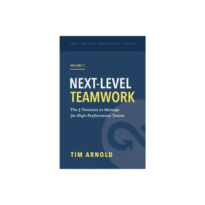 Next-Level Teamwork - by Tim Arnold (Paperback)