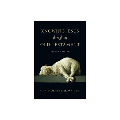 Knowing Jesus Through the Old Testament - (Knowing God Through the Old Testament Set) 2nd Edition by Christopher J H Wright (Paperback)