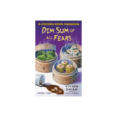 Dim Sum of All Fears - (Noodle Shop Mystery) by Vivien Chien (Paperback)