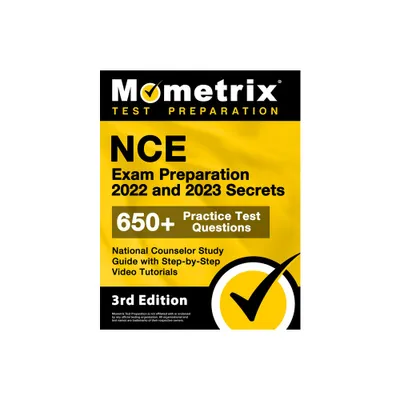 Nce Exam Preparation 2022 and 2023 Secrets - 650+ Practice Test Questions, National Counselor Study Guide with Step-By-Step Video Tutorials