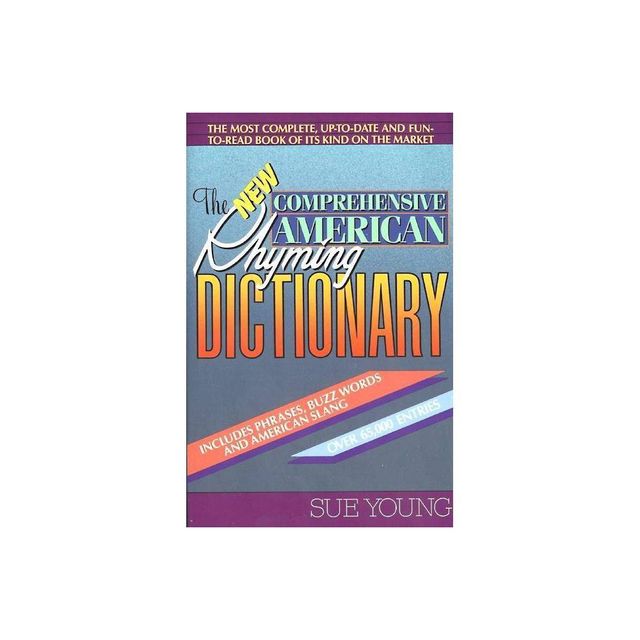 The New Comprehensive American Rhyming Dictionary - by Sue Young (Paperback)