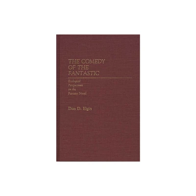 The Comedy of the Fantastic - (Contributions to the Study of Science Fiction & Fantasy) by Don D Elgin (Hardcover)