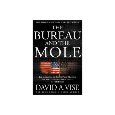 The Bureau and the Mole - by David A Vise (Paperback)