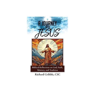 A Journey with Jesus - by Richard Gribble Csc (Paperback)