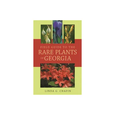 Field Guide to the Rare Plants of Georgia - by Linda G Chafin (Paperback)