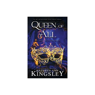 Queen of All - (Masks of Under) by Kathryn Ann Kingsley (Paperback)