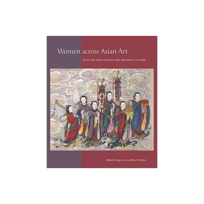 Women Across Asian Art - (David A. Cofrin Asian Art Manuscript) by Ling-En Lu & Allysa B Peyton (Hardcover)