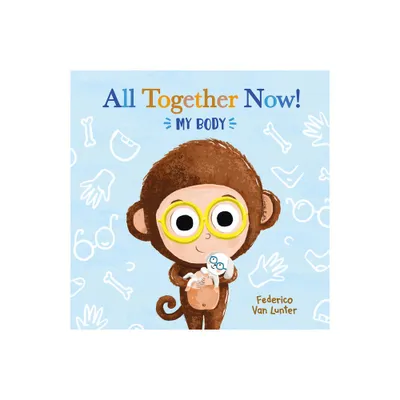 All Together Now! My Body - (Little Furry Friends) by Federico Van Lunter (Board Book)