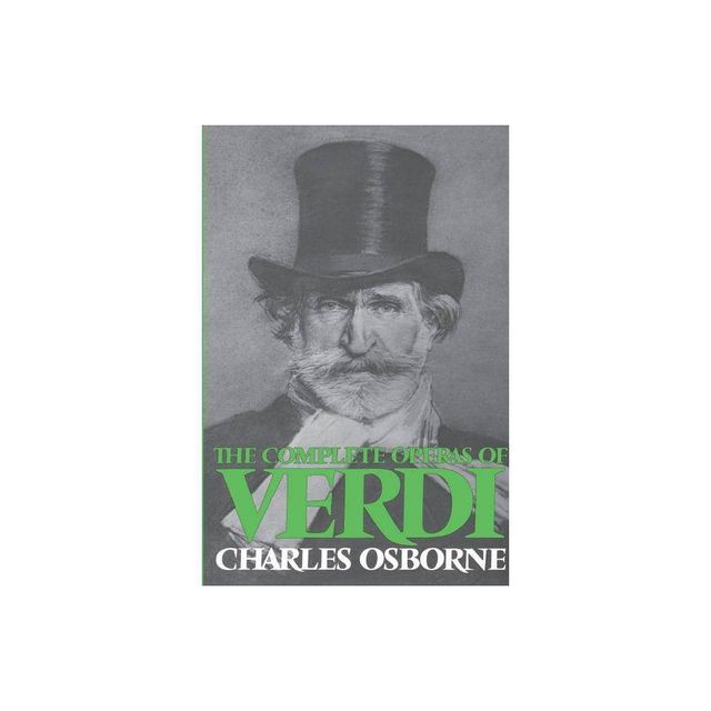 Complete Operas of Verdi - by Charles Osborne (Paperback)