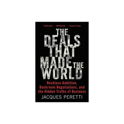 The Deals That Made the World - by Jacques Peretti (Paperback)