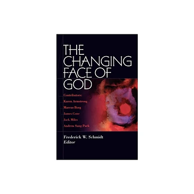 The Changing Face of God - by Frederick W Schmidt (Paperback)