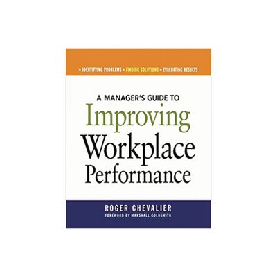 A Managers Guide to Improving Workplace Performance - by Roger Chevalier (Paperback)