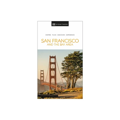 DK San Francisco and the Bay Area - (Travel Guide) by Dk Travel (Paperback)