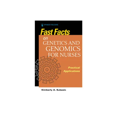 Fast Facts on Genetics and Genomics for Nurses - by Kimberly Subasic (Paperback)