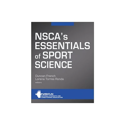 Nscas Essentials of Sport Science - by Nsca -National Strength & Conditioning Association & Duncan French & Lorena Torres Ronda (Hardcover)