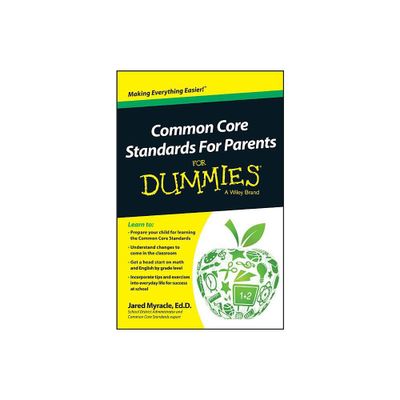 Common Core Standards For Parents For Dummies - by Jared Myracle (Paperback)