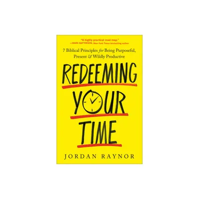 Redeeming Your Time - by Jordan Raynor (Paperback)