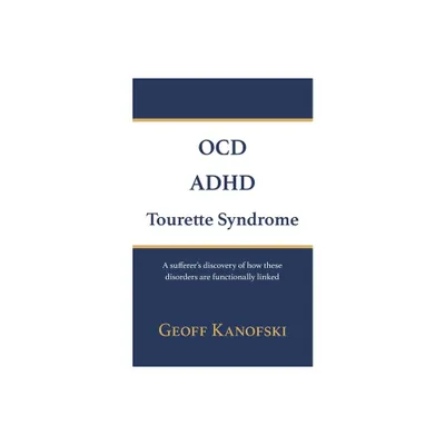 OCD, ADHD, Tourette Syndrome - by Geoff Kanofski (Paperback)