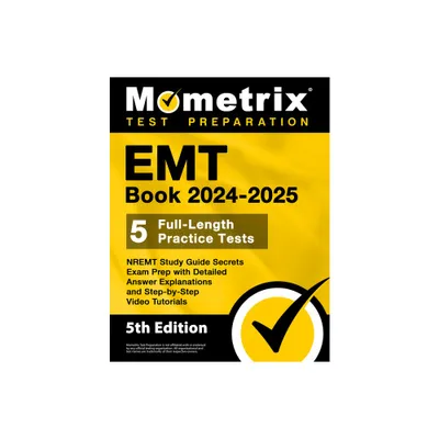 EMT Book 2024-2025 - 5 Full-Length Practice Tests, Nremt Study Guide Secrets Exam Prep with Detailed Answer Explanations and Step-By-Step Video