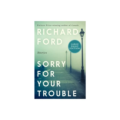 Sorry for Your Trouble LP - Large Print by Richard Ford (Paperback)