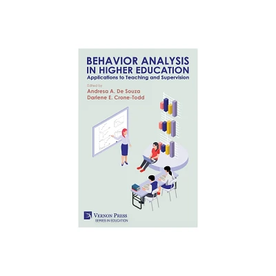 Behavior Analysis in Higher Education - by Andresa A De Souza & Darlene E Crone-Todd (Paperback)