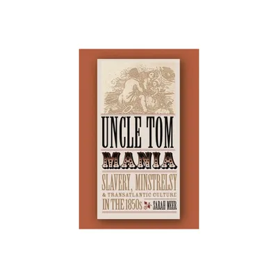 Uncle Tom Mania - by Sarah Meer (Paperback)