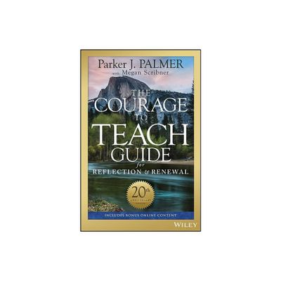 The Courage to Teach Guide for Reflection and Renewal - 3rd Edition by Parker J Palmer (Paperback)