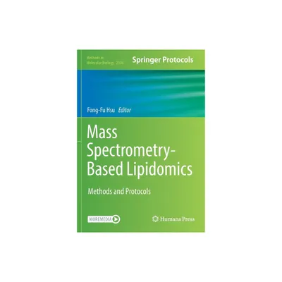 Mass Spectrometry-Based Lipidomics - (Methods in Molecular Biology) by Fong-Fu Hsu (Paperback)