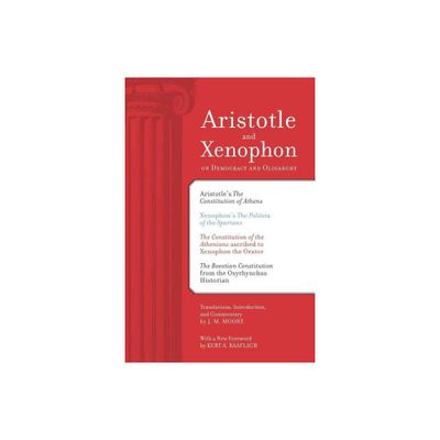 Aristotle and Xenophon on Democracy and Oligarchy - by J M Moore (Paperback)