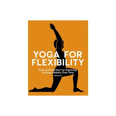 Yoga for Flexibility - by Adriana Lee (Paperback)