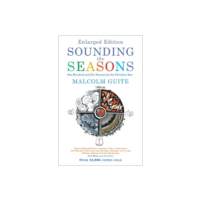 Sounding the Seasons Enlarged Edition - by Malcolm Guite (Paperback)