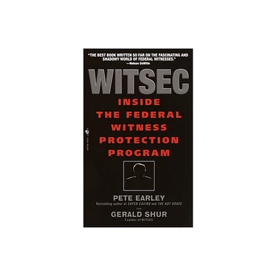 Witsec Inside the Federal Witness Protection Program - by Pete Earley (Paperback)