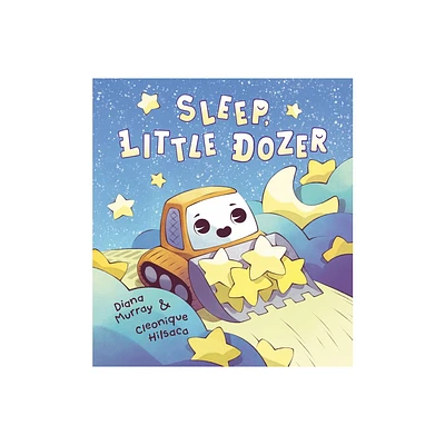 Sleep, Little Dozer - by Diana Murray (Hardcover)