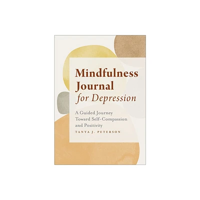 Mindfulness Journal for Depression - by Tanya J Peterson (Paperback)