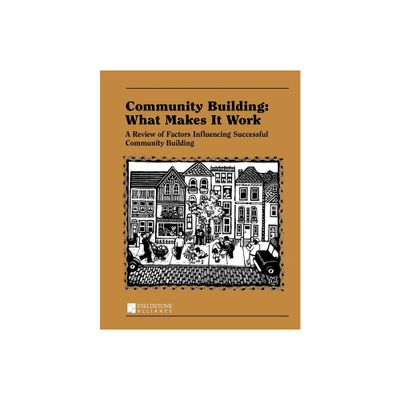 Community Building: What Makes It Work - by Paul W Mattessich & Wilder Research Center (Paperback)