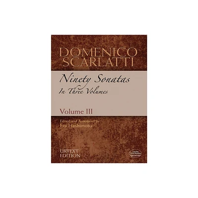 Domenico Scarlatti: Ninety Sonatas in Three Volumes, Volume III - (Dover Classical Piano Music) (Paperback)