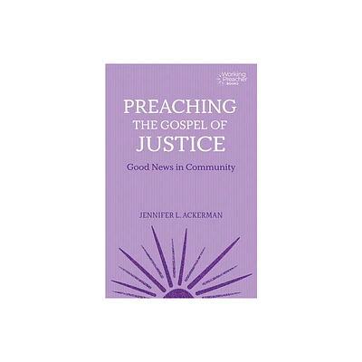 Preaching the Gospel of Justice - (Working Preacher) by Jennifer L Ackerman (Paperback)