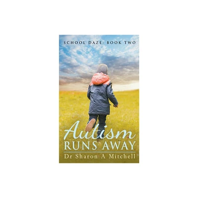 Autism Runs Away - (School Daze) by Sharon A Mitchell (Paperback)