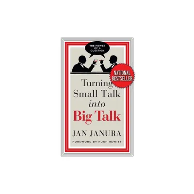 Turning Small Talk Into Big Talk - by Jan Janura (Hardcover)