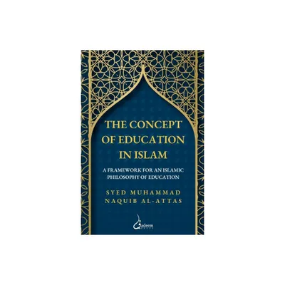 The concept of Education in Islam - by Syed Muhammad Naquib Al-Attas (Paperback)