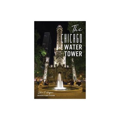 The Chicago Water Tower - by John F Hogan (Paperback)